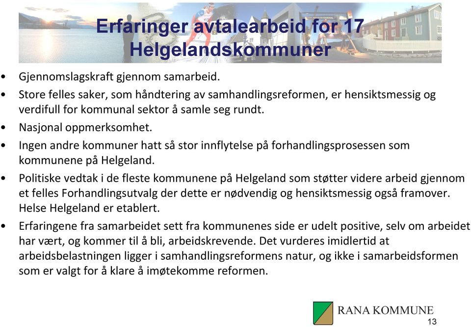 Ingen andre kommuner hatt så stor innflytelse på forhandlingsprosessen som kommunene på Helgeland.