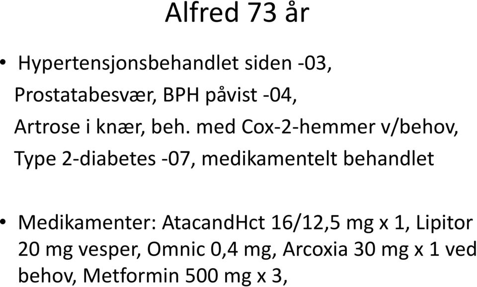 med Cox-2-hemmer v/behov, Type 2-diabetes -07, medikamentelt behandlet