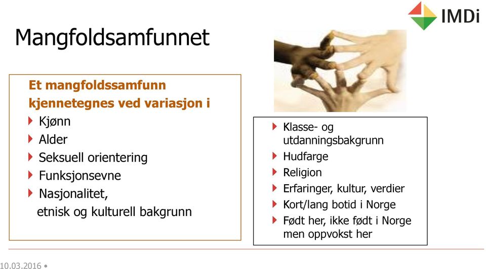 bakgrunn Klasse- og utdanningsbakgrunn Hudfarge Religion Erfaringer, kultur,