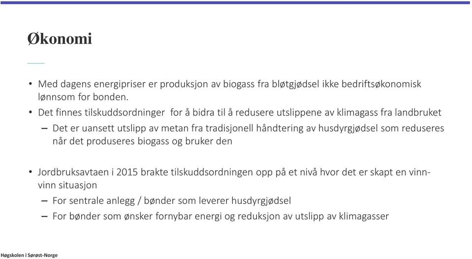 håndtering av husdyrgjødsel som reduseres når det produseres biogass og bruker den Jordbruksavtaen i 2015 brakte tilskuddsordningen opp på et