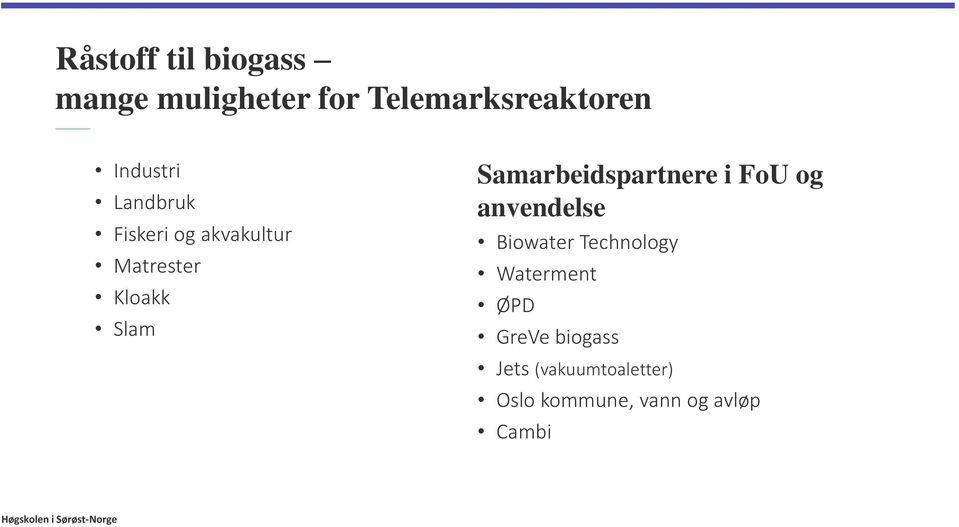 Samarbeidspartnere i FoU og anvendelse Biowater Technology