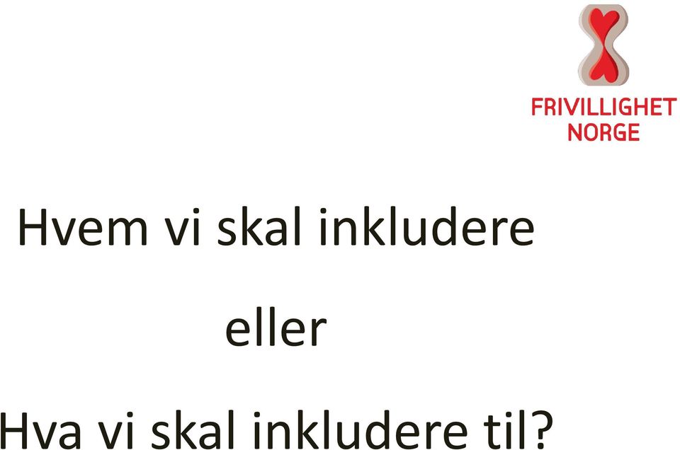 eller Hva vi