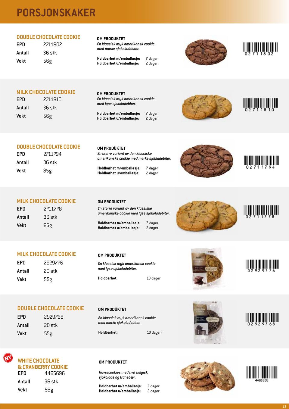 Holdbarhet m/emballasje: Holdbarhet u/emballasje: 7 dager 2 dager double Chocolate cookie EPD 2711794 Antall 36 stk Vekt 85g En større variant av den klassiske amerikanske cookie med mørke