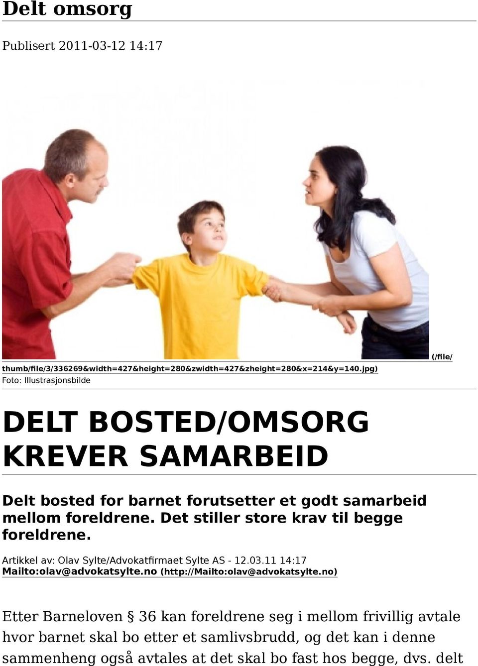 Det stiller store krav til begge foreldrene. Artikkel av: Olav Sylte/Advokatfirmaet Sylte AS - 12.03.11 14:17 Mailto:olav@advokatsylte.
