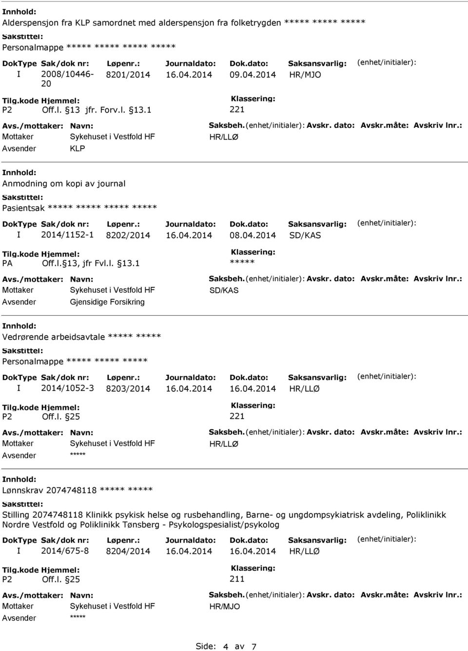 l. 25 Avsender nnhold: Lønnskrav 2074748118 Stilling 2074748118 Klinikk psykisk helse og rusbehandling, Barne- og ungdompsykiatrisk avdeling,