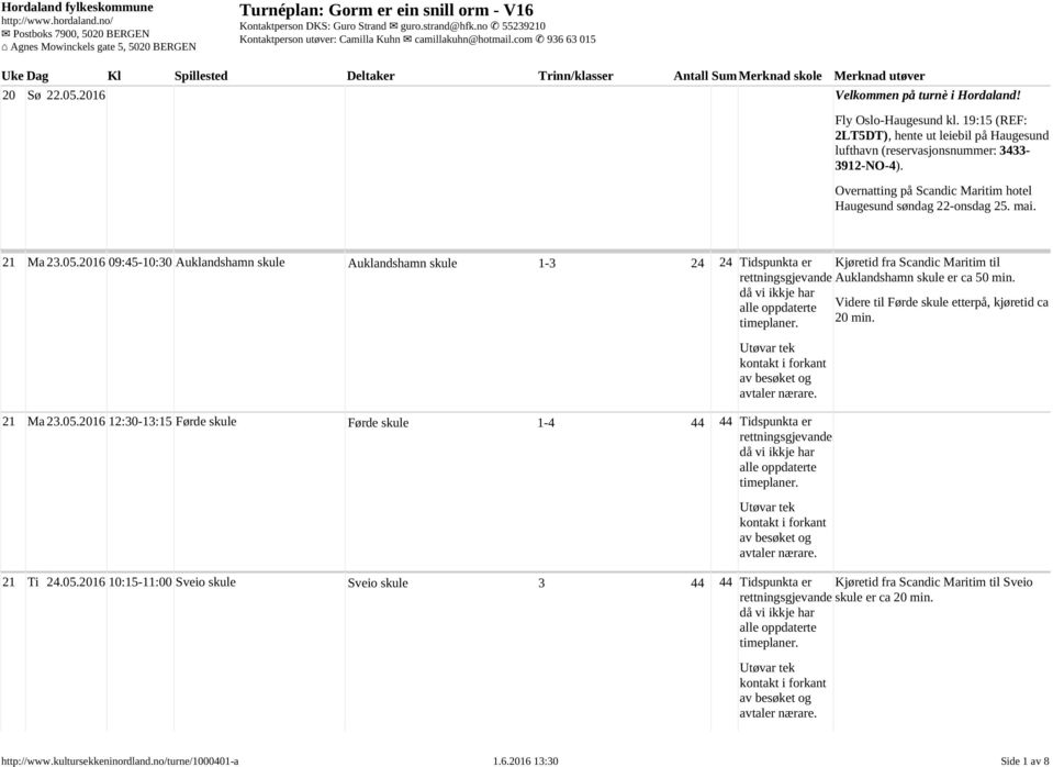 2016 09:45 10:30 Auklandshamn skule Auklandshamn skule 1-3 24 24 Tidspunkta er 21 Ma 23.05.