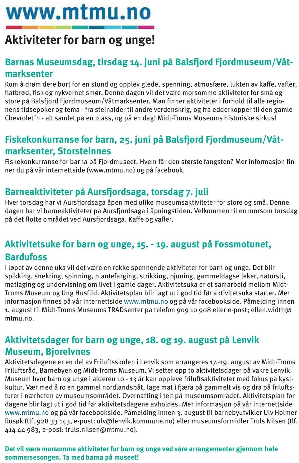 Denne dagen vil det være morsomme aktiviteter for små og store på Balsfjord Fjordmuseum/Våtmarksenter.