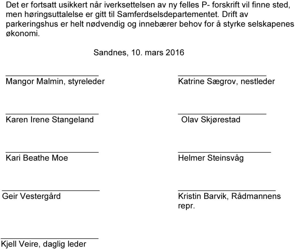 Drift av parkeringshus er helt nødvendig og innebærer behov for å styrke selskapenes økonomi. Sandnes, 10.