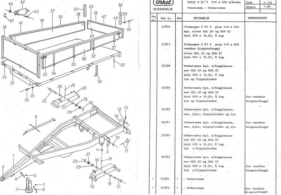 50, 8 lag, 33 31 34 3358 JZ359 Underramme kpl. mjboggikasse nav HDL 50 og HDB 57 hjul 400 x 15.50, 8 lag ly og tippsylinder Underramme kpl. m/boggikasse nav HDL 50 og HDB 57 hjul 400 x 15.