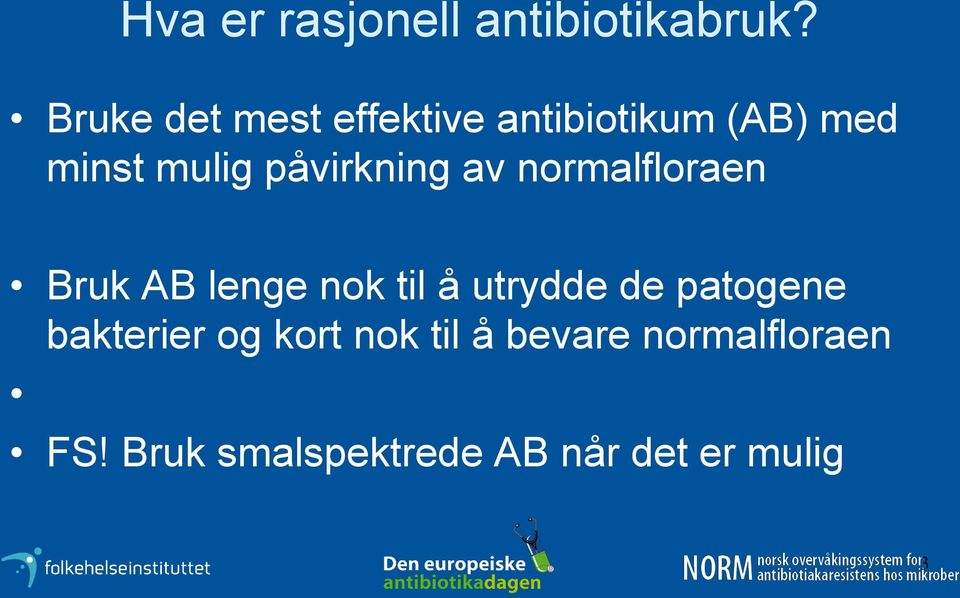 påvirkning av normalfloraen Bruk AB lenge nok til å utrydde de