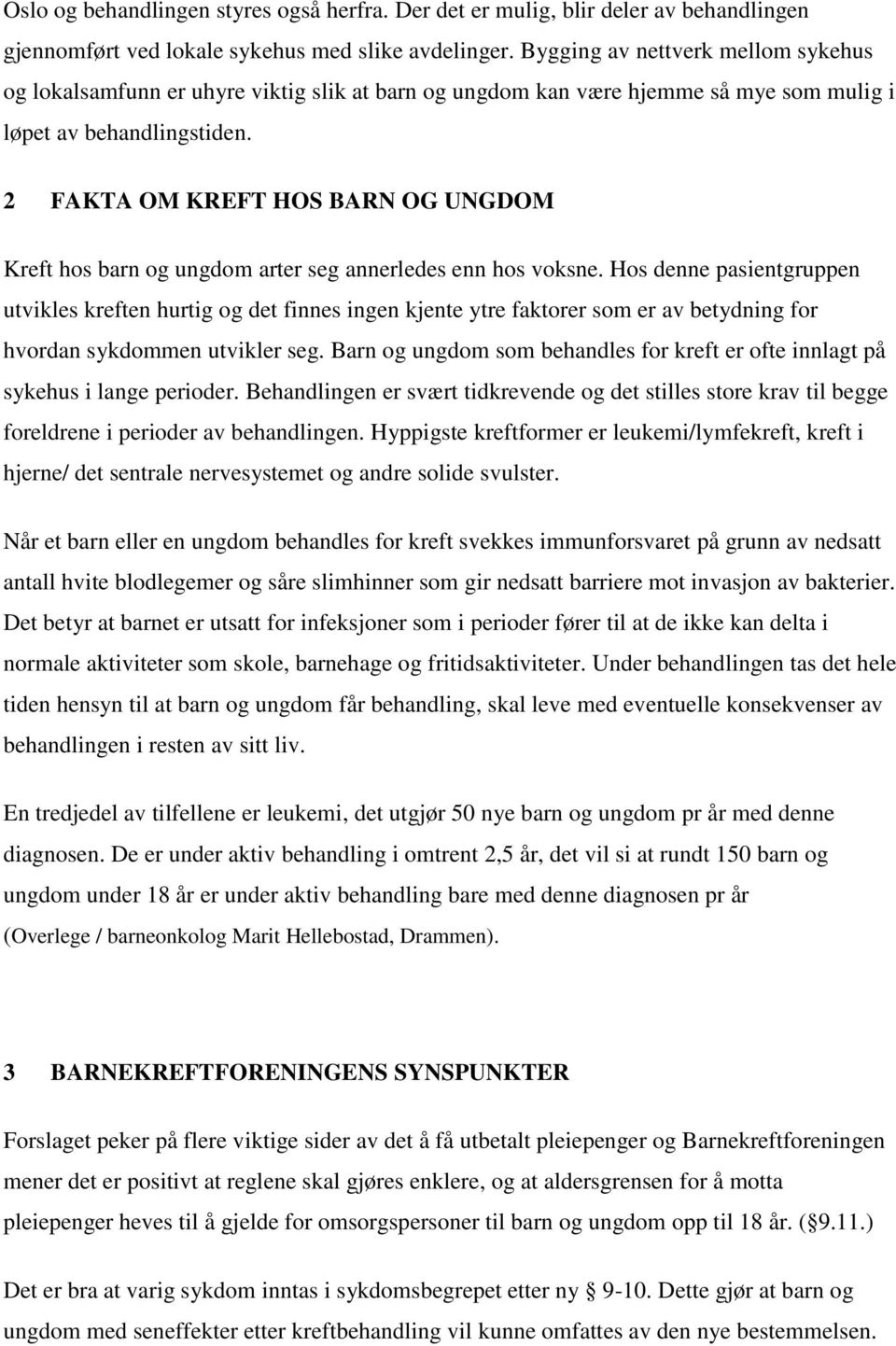 2 FAKTA OM KREFT HOS BARN OG UNGDOM Kreft hos barn og ungdom arter seg annerledes enn hos voksne.