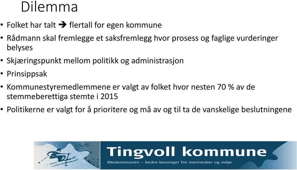 Prinsippsak Kommunestyremedlemmene er valgt av folket hvor nesten 70 % av de stemmeberettiga