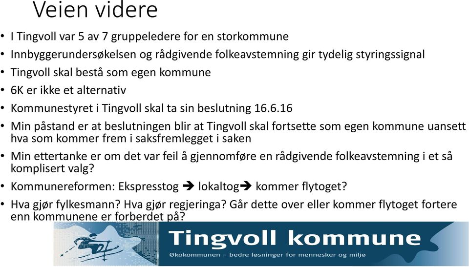 er ikke et alternativ Kommunestyret i Tingvoll skal ta sin beslutning 16.