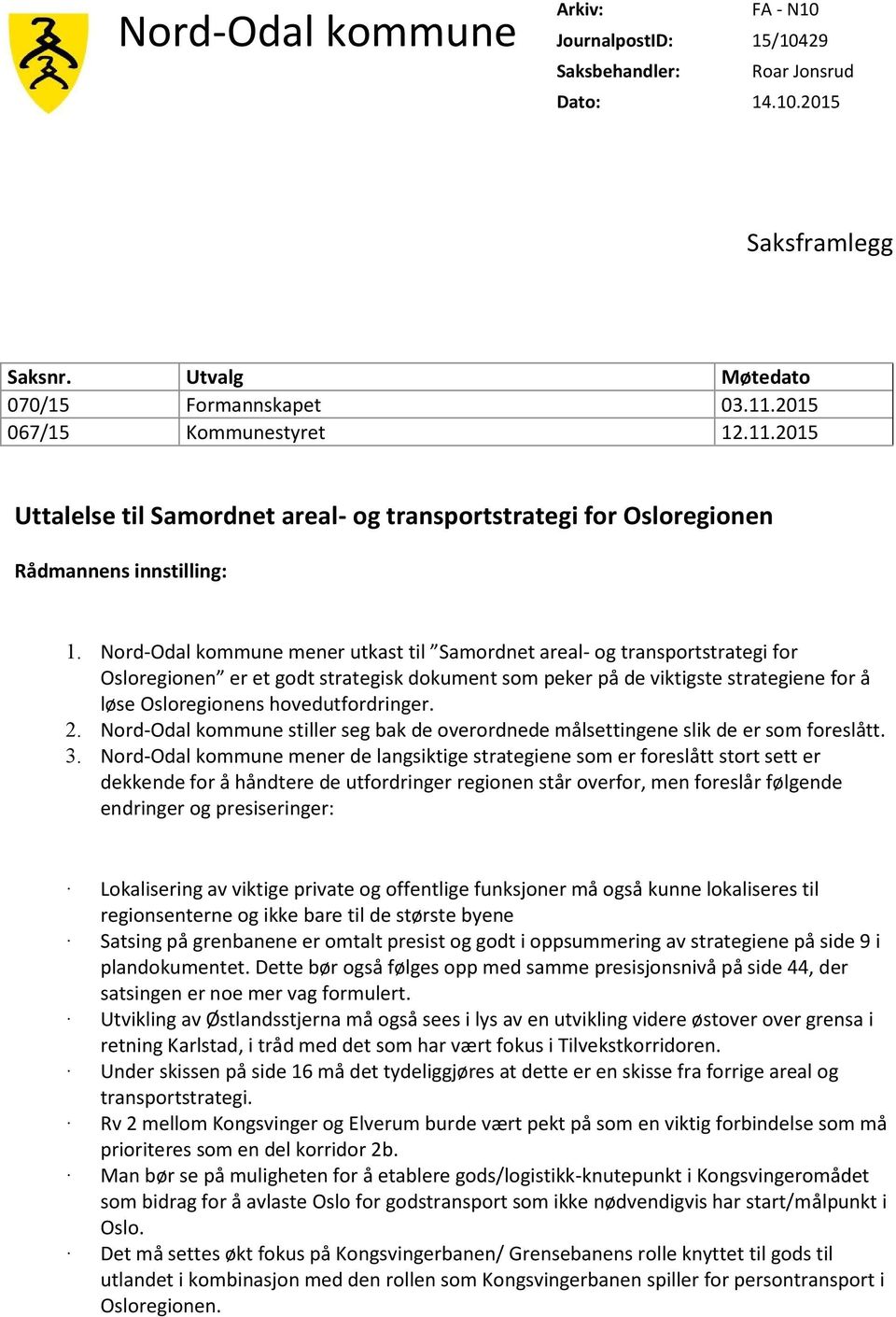 Nord-Odal kommune mener utkast til Samordnet areal- og transportstrategi for Osloregionen er et godt strategisk dokument som peker på de viktigste strategiene for å løse Osloregionens