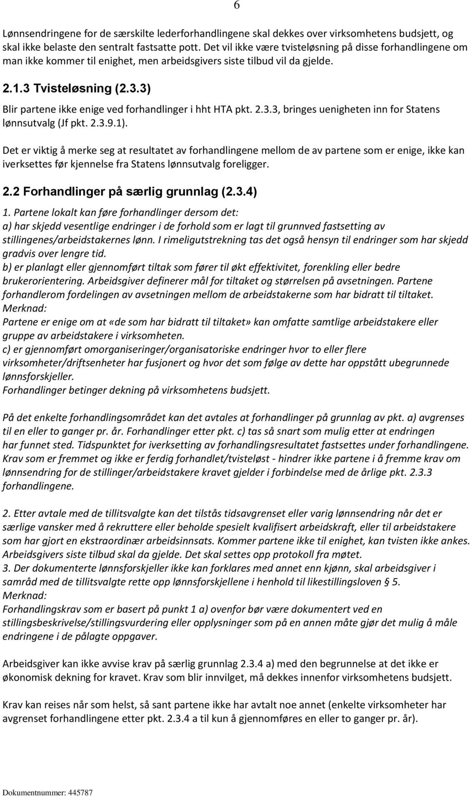 2.3.3, bringes uenigheten inn for Statens lønnsutvalg (Jf pkt. 2.3.9.1).