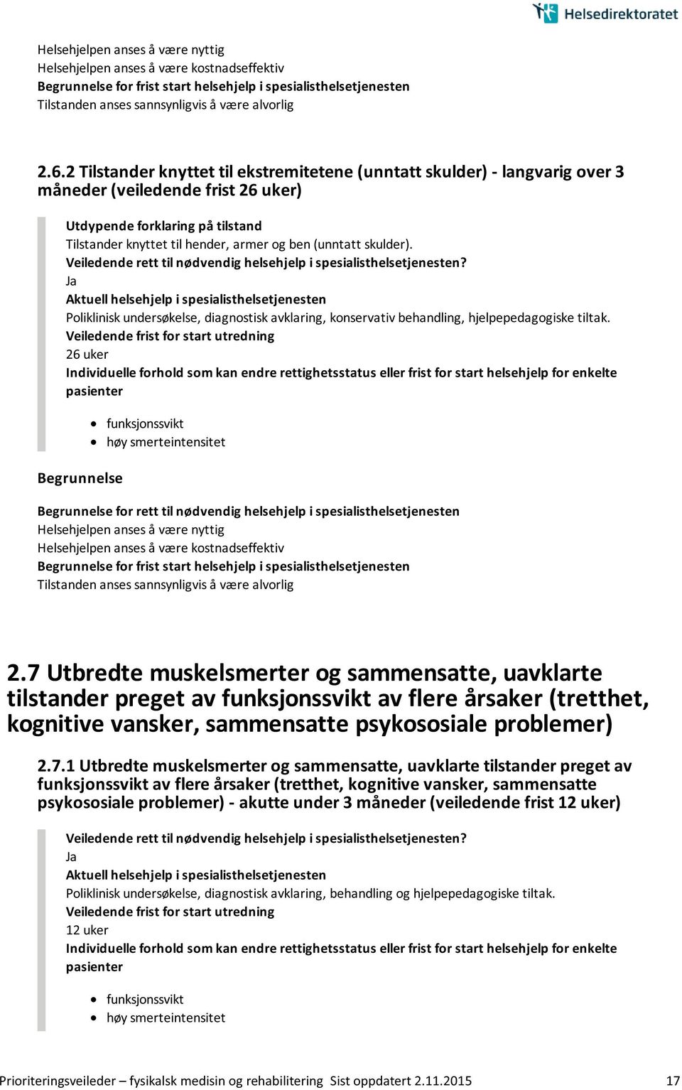 7 Utbredte muskelsmerter og sammensatte, uavklarte tilstander preget av funksjonssvikt av flere årsaker (tretthet, kognitive vansker, sammensatte psykososiale problemer) 2.7.1 Utbredte muskelsmerter