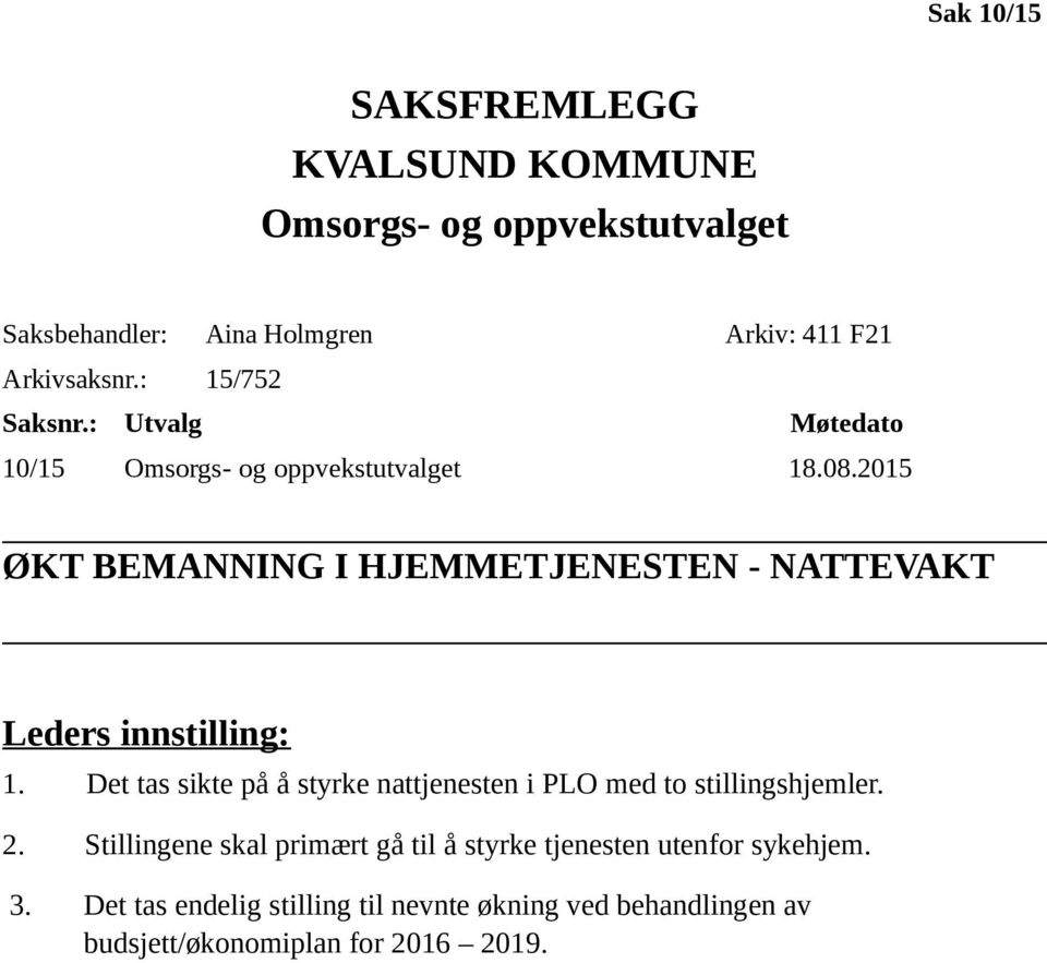 2015 ØKT BEMANNING I HJEMMETJENESTEN - NATTEVAKT Leders innstilling: 1.