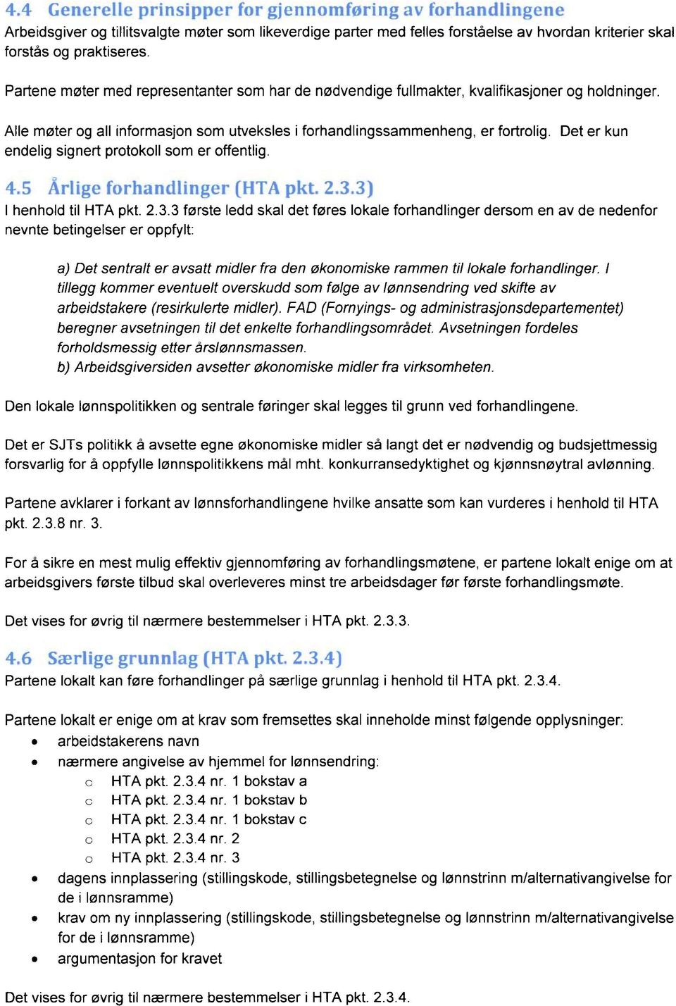 Det er kun endelig signert protokoll som er offentlig. 1.n ( 1 p! t. I henhold til HTA pkt. 2.3.