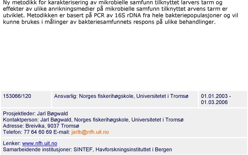 153066/120 Ansvarlig: Norges fiskerihøgskole, Universitetet i Tromsø 01.01.2003-