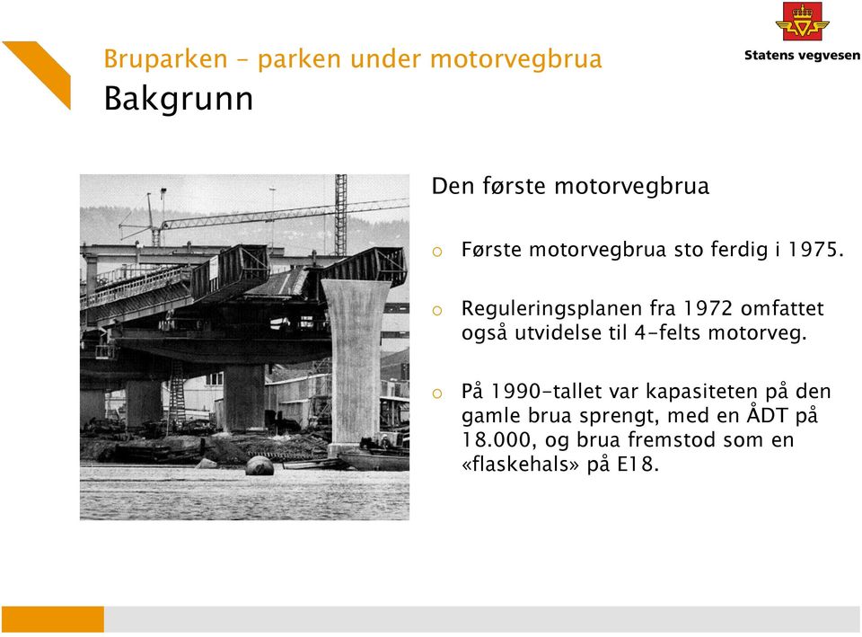 Reguleringsplanen fra 1972 mfattet gså utvidelse til 4-felts mtrveg.