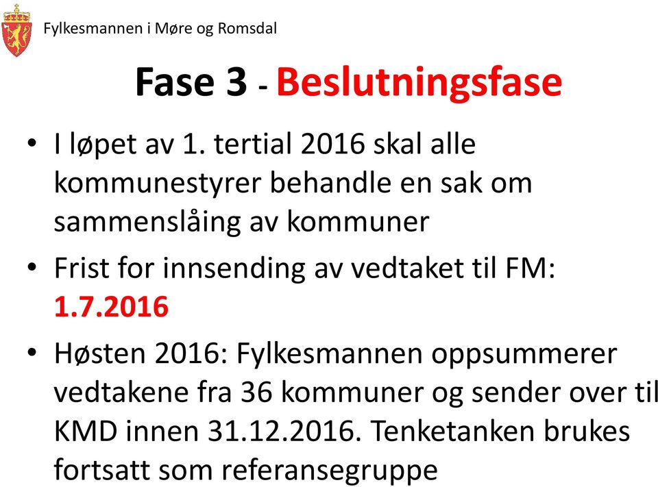 Frist for innsending av vedtaket til FM: 1.7.