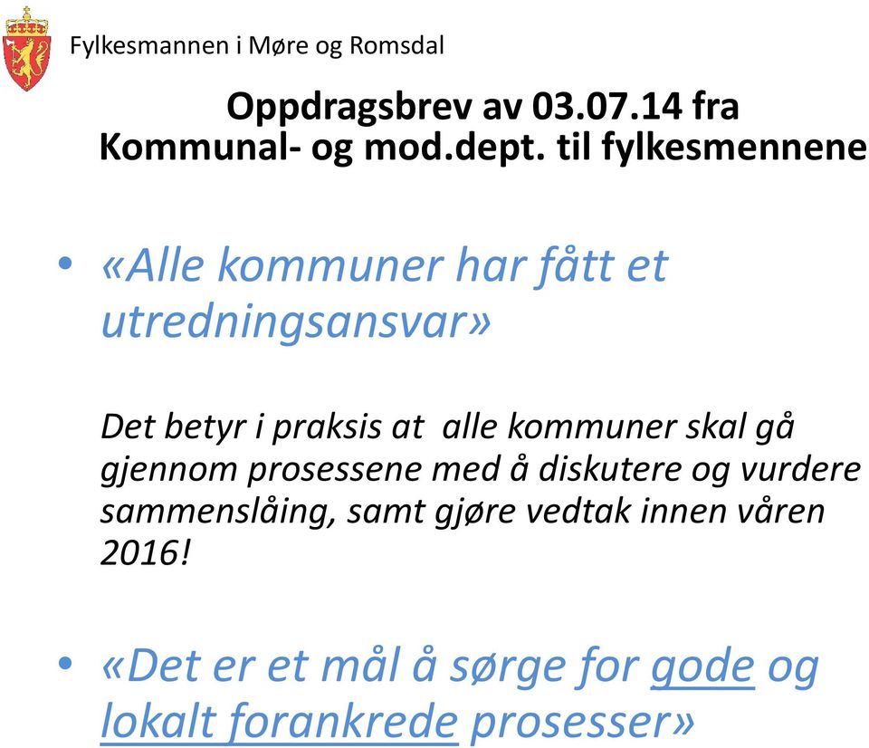 praksis at alle kommuner skal gå gjennom prosessene med å diskutere og vurdere