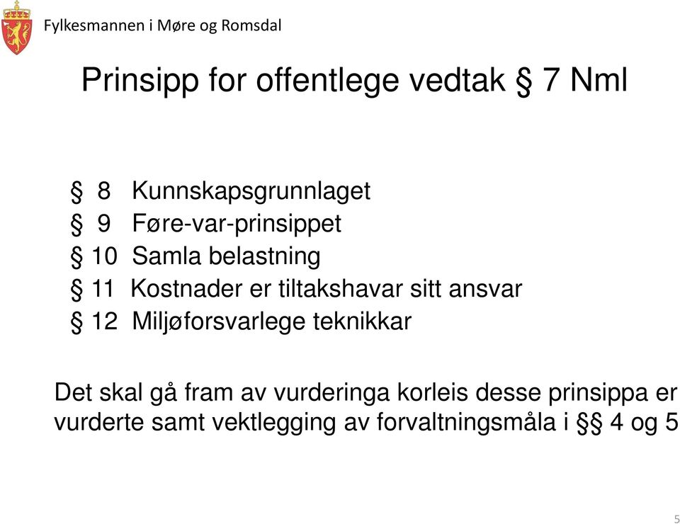 sitt ansvar 12 Miljøforsvarlege teknikkar Det skal gå fram av