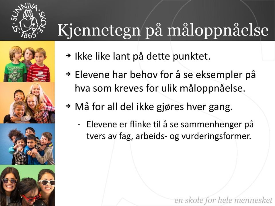 måloppnåelse. Må for all del ikke gjøres hver gang.