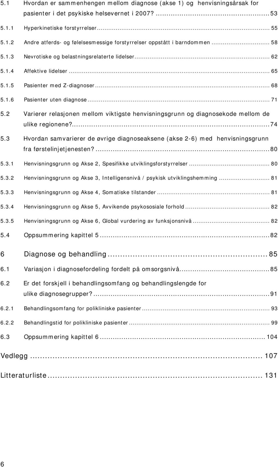 2 Varierer relasjonen mellom viktigste henvisningsgrunn og diagnosekode mellom de ulike regionene?...74 5.