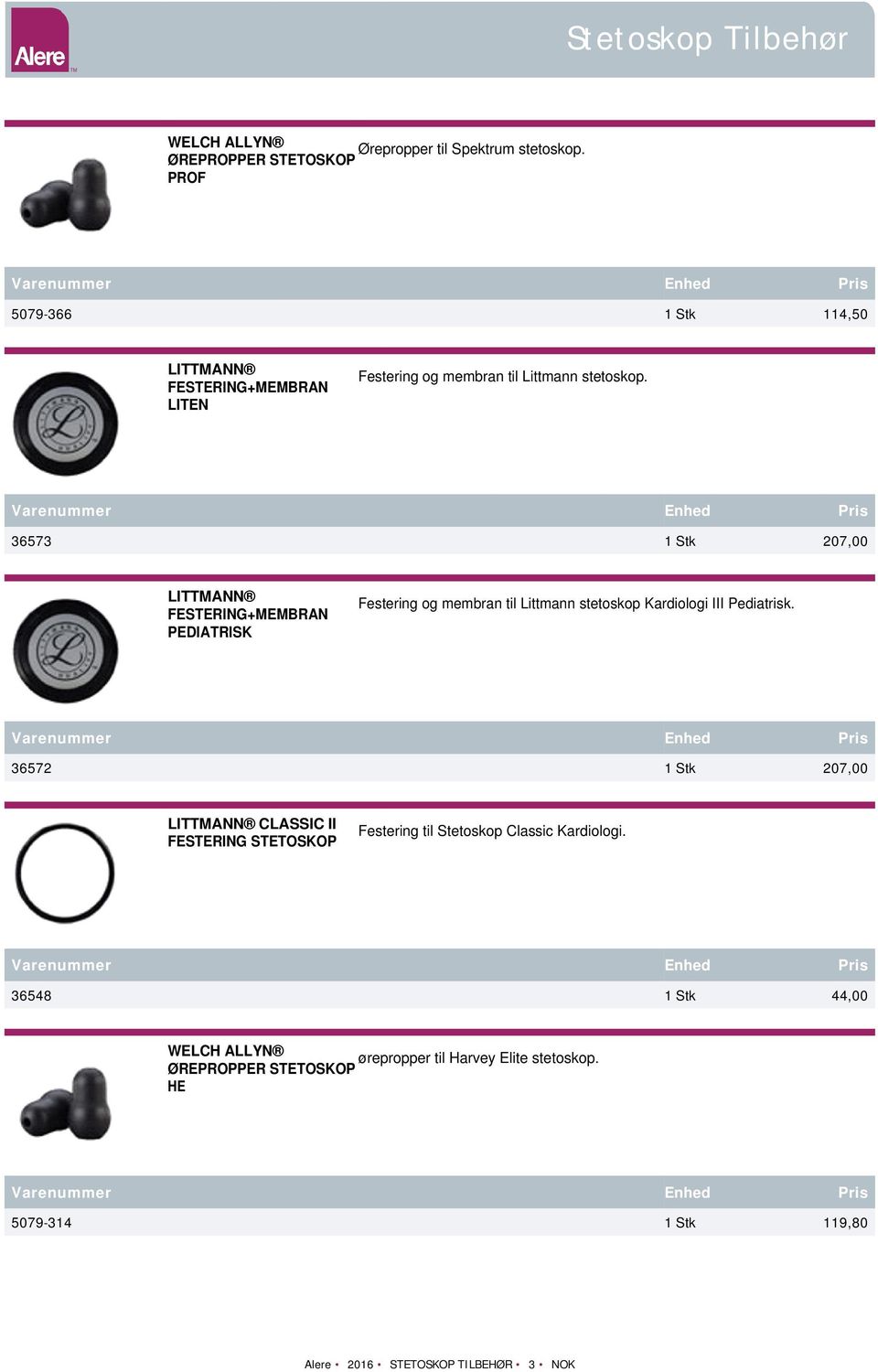 36573 1 Stk 207,00 FESTERING+MEMBRAN PEDIATRISK Festering og membran til Littmann stetoskop Kardiologi III Pediatrisk.