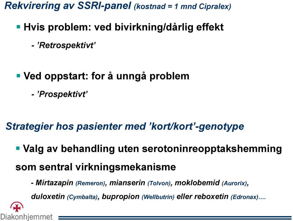 -genotype Valg av behandling uten serotoninreopptakshemming som sentral virkningsmekanisme - Mirtazapin