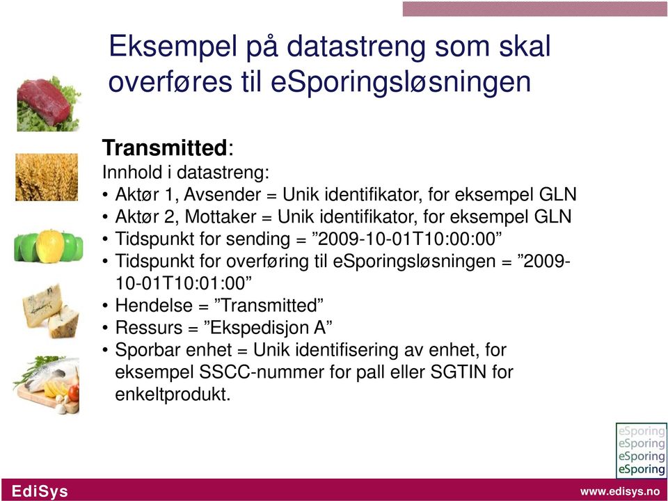 2009-10-01T10:00:00 Tidspunkt for overføring til esporingsløsningen = 2009-10-01T10:01:00 01T10:01:00 Hendelse = Transmitted