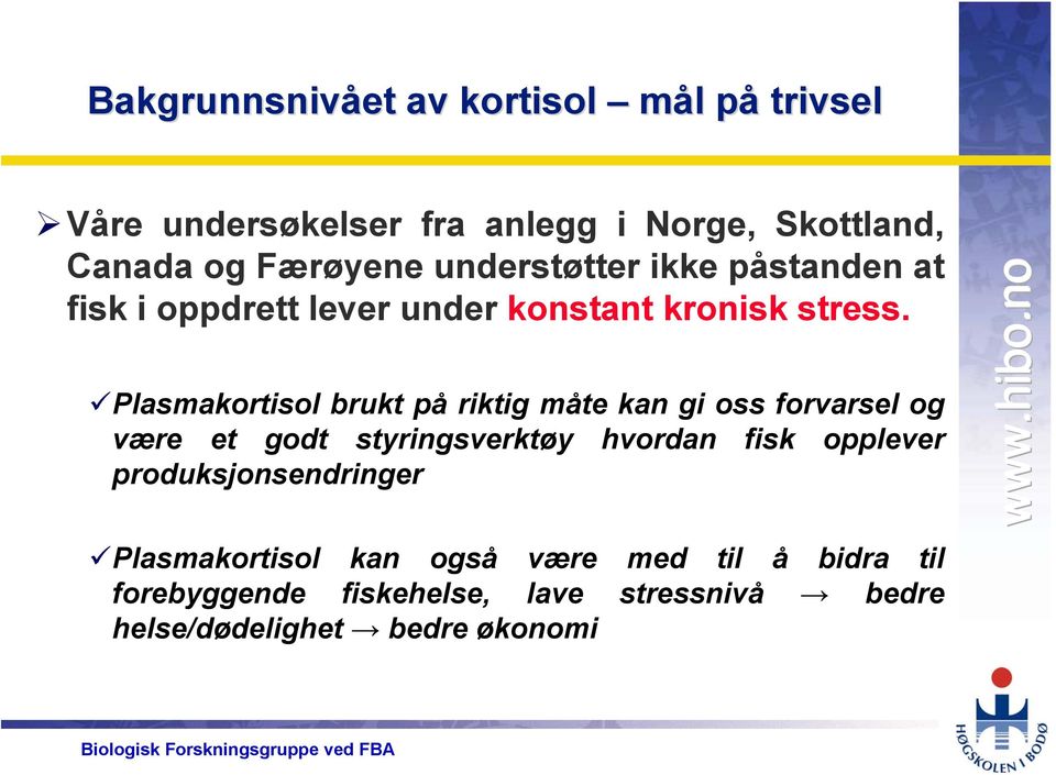 Plasmakortisol brukt på riktig måte kan gi oss forvarsel og være et godt styringsverktøy hvordan fisk opplever