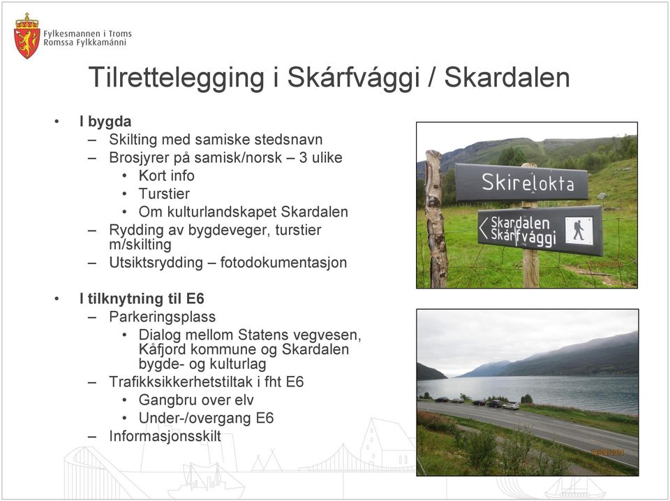 Utsiktsrydding fotodokumentasjon I tilknytning til E6 Parkeringsplass Dialog mellom Statens vegvesen, Kåfjord