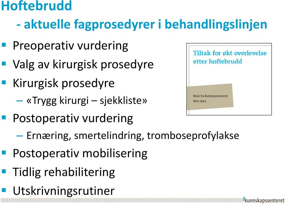 kirurgi sjekkliste» Postoperativ vurdering Ernæring, smertelindring,