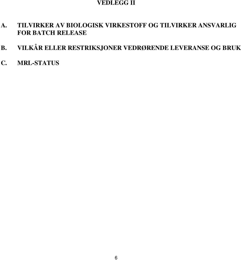 TILVIRKER ANSVARLIG FOR BATCH RELEASE B.