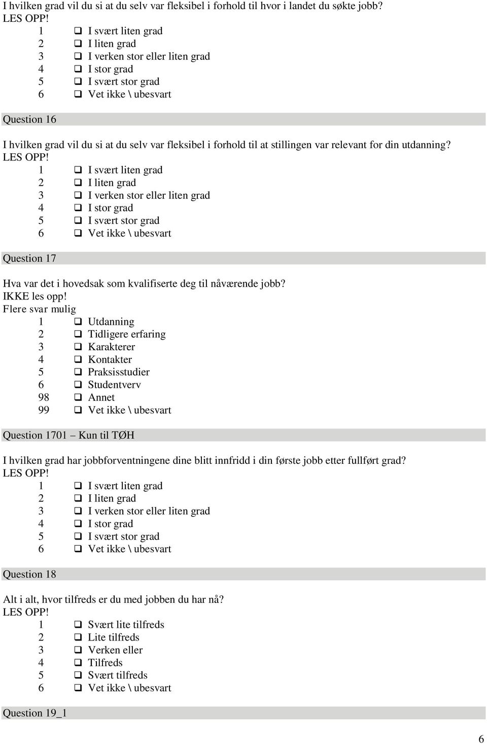 Question 17 Hva var det i hovedsak som kvalifiserte deg til nåværende jobb? IKKE les opp!