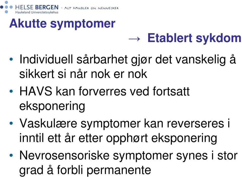 eksponering Vaskulære symptomer kan reverseres i inntil ett år etter