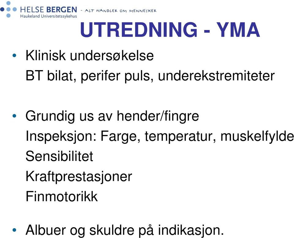 Inspeksjon: Farge, temperatur, muskelfylde Sensibilitet