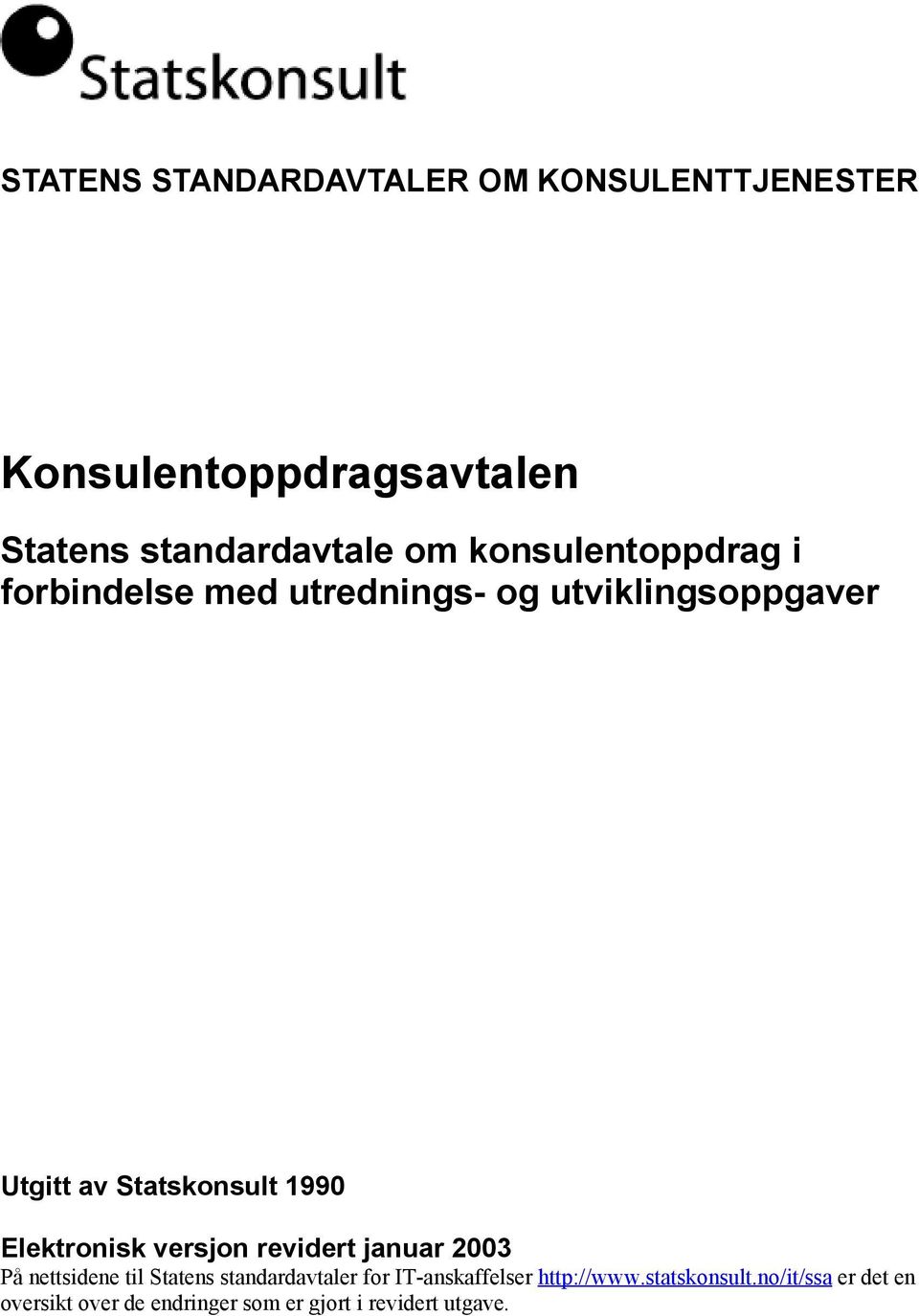 Elektronisk versjon revidert januar 2003 På nettsidene til Statens standardavtaler for