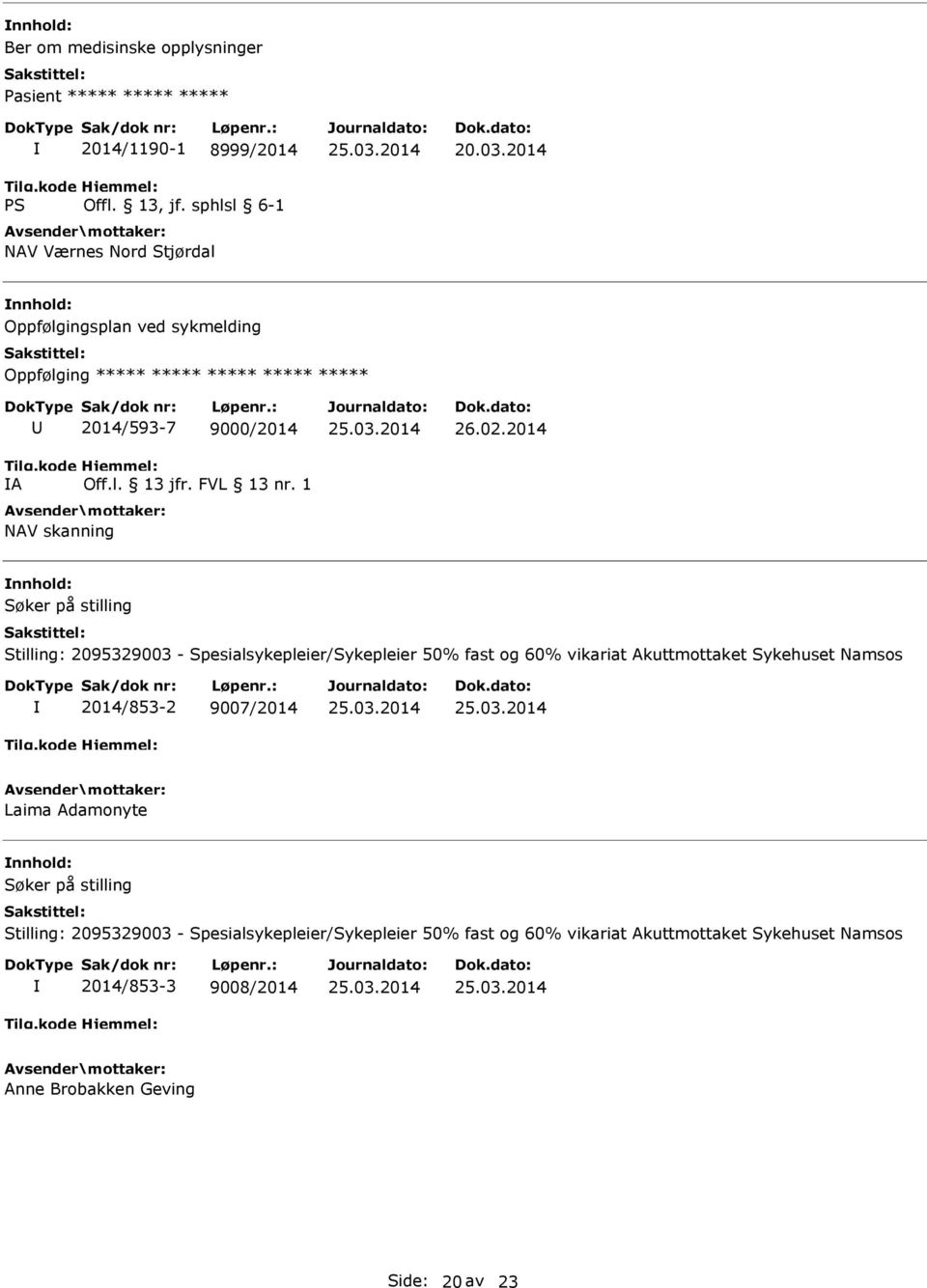 2014 Oppfølgingsplan ved sykmelding Oppfølging ***** ***** ***** ***** ***** A