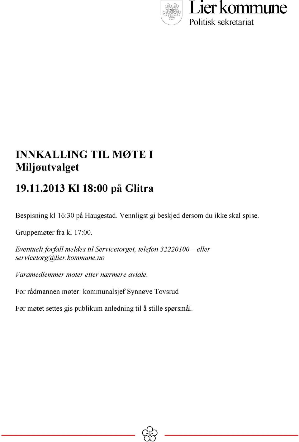 Gruppemøter fra kl 17:00. Eventuelt forfall meldes til Servicetorget, telefon 32220100 eller servicetorg@lier.