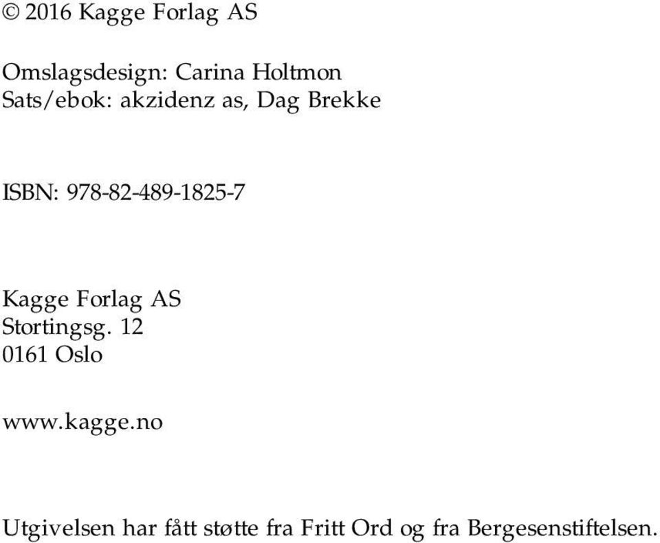 978-82-489-1825-7 Kagge Forlag AS Stortingsg.