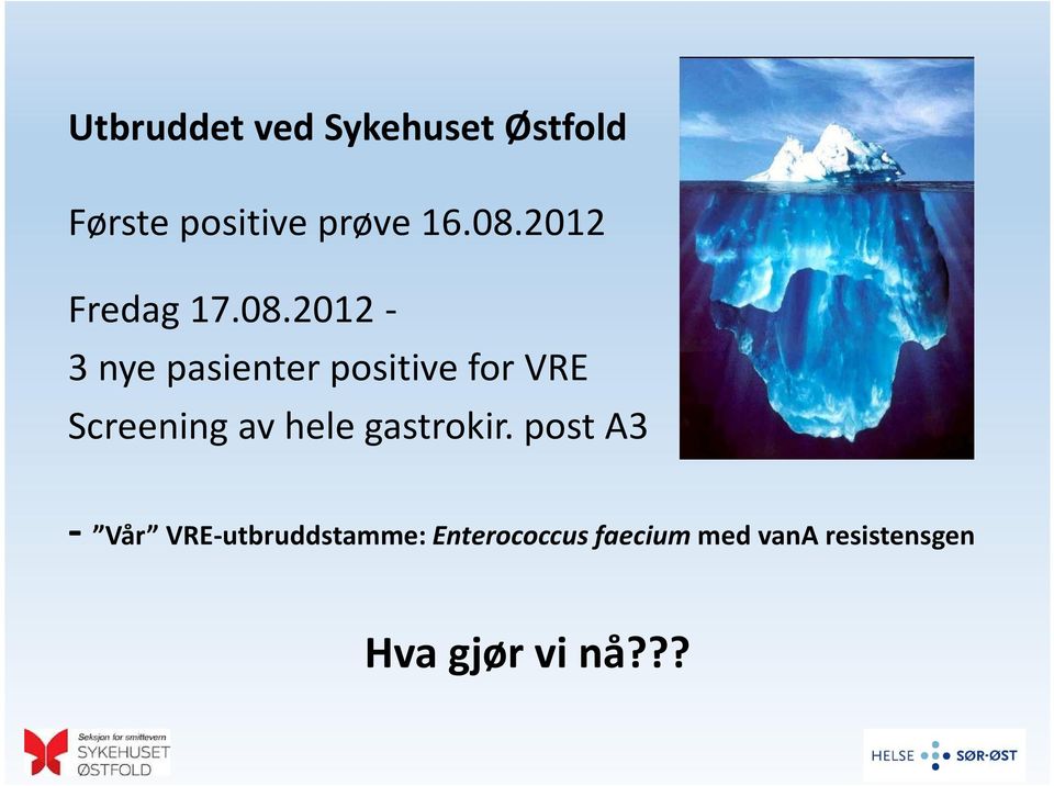 2012-3 nye pasienter positive for VRE Screening av hele