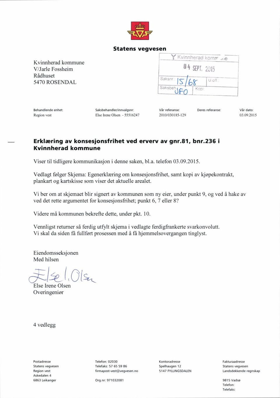 81, bnr.236 i Kvinnherad kommune Viser til tidligere kommunikasjon i denne saken, bl.a. telefon 03.09.2015.