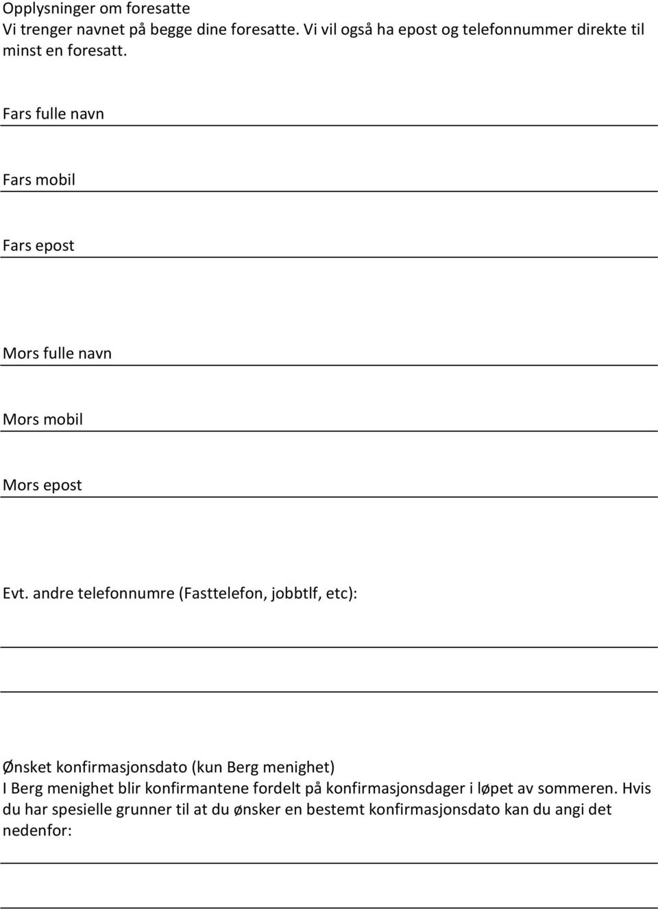 Fars fulle navn Fars mobil Fars epost Mors fulle navn Mors mobil Mors epost Evt.