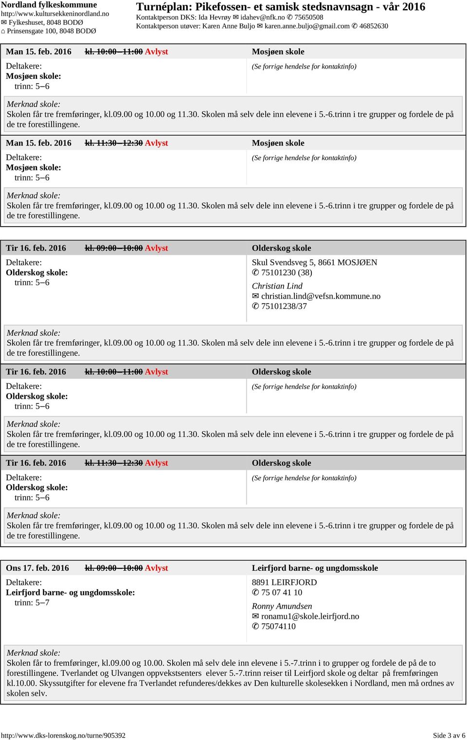 leirfjord.no 75074110 Tverlandet og Ulvangen oppvekstsenters elever 5.-7.trinn reiser til Leirfjord skole og deltar på fremføringen kl.10.00.