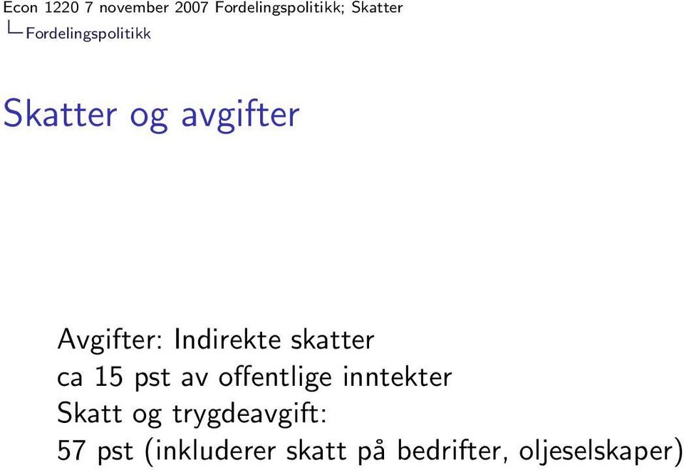 offentlige inntekter Skatt og trygdeavgift: