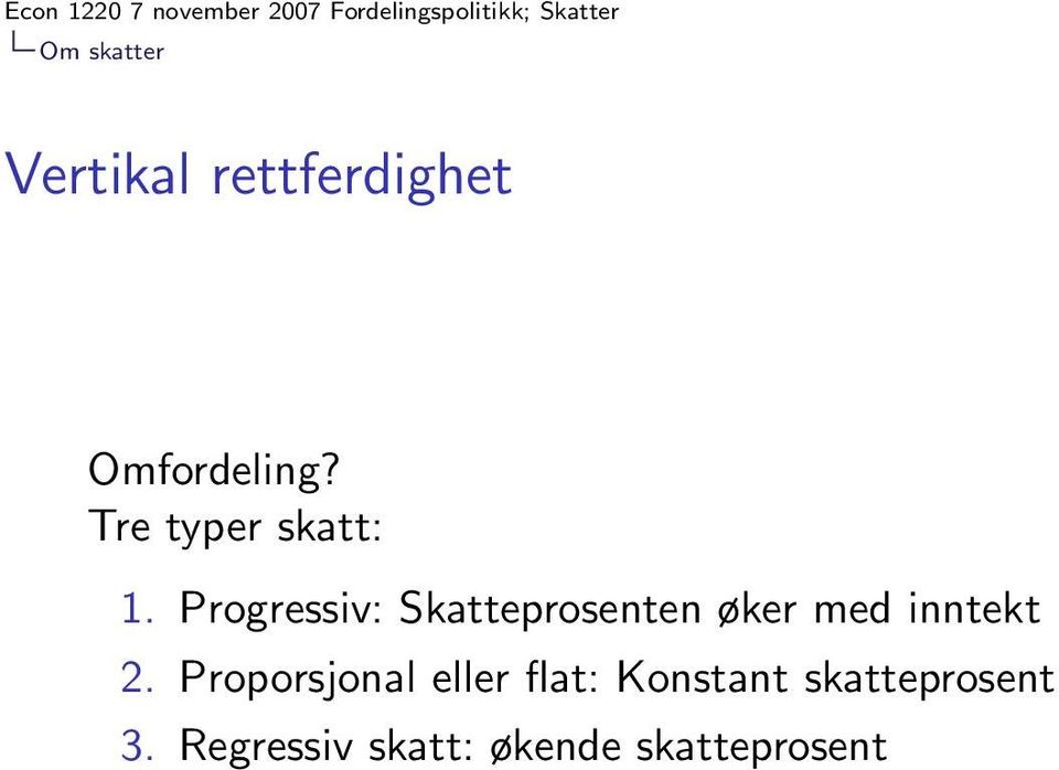 Progressiv: Skatteprosenten øker med inntekt 2.