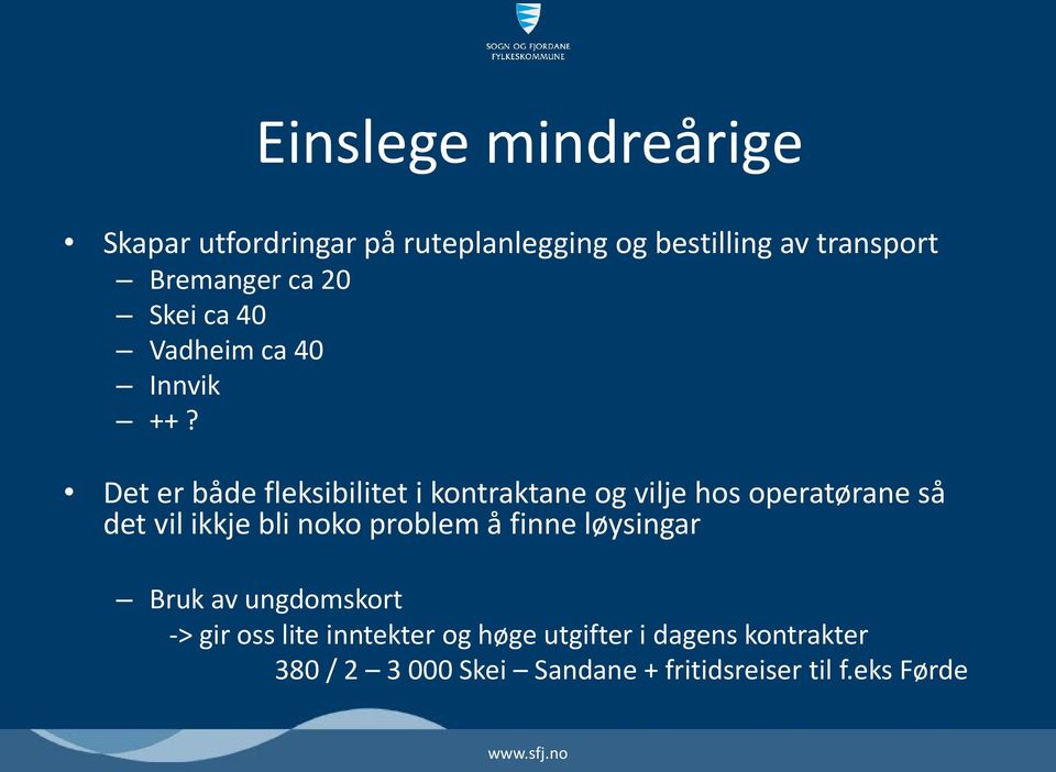 Det er både fleksibilitet i kontraktane og vilje hos operatørane så det vil ikkje bli noko problem å